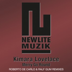 Kimara Lovelace 'Merry go Round' (Newlite Muzik)